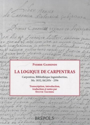 STSA 17 Gassendi, La Logique de Carpentras, S. Taussig: Texte, Introduction Et Traduction (Les Styles Du Savoir) (French and Latin Edition)