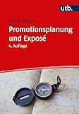 Promotionsplanung und Exposé: Die ersten Schritte auf dem Weg zur Dissertation