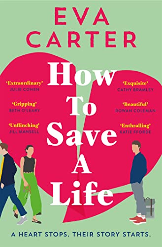 Image of How to Save a Life: The Love Story That Starts When A Heart Stops