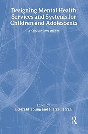 Designing Mental Health Services for Children and Adolescents: A Shrewd Investment: 12 book cover