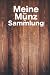 Produktbild Meine Münz Sammlung - Trage deinen Münzbestand in dieses Buch ein, 120 Seiten
