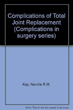 Complications of Total Joint Replacement (Complications in Surgery Series)