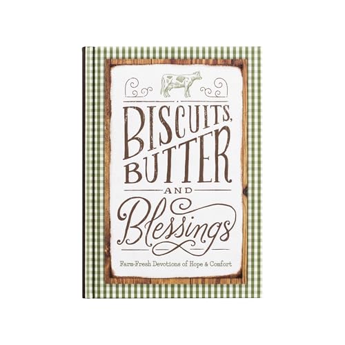 Biscuits, Butter, and Blessings: Farm Fresh Devotions for Hope and Comfort