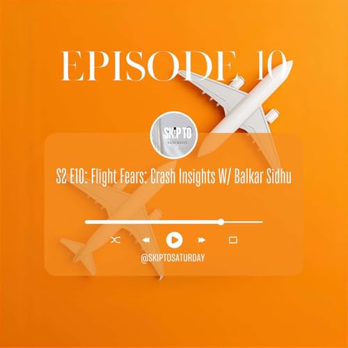 Flight Fears: Crash Insights W/ Balkar Sidhu