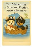 The Adventures of Milo and Freddy: Pirate Adventure! (The Adventures of Milo and Freddy! Book 1) (English Edition)