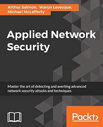 Applied Network Security: Proven tactics to detect and defend against all kinds of network attack-Wow! eBook
