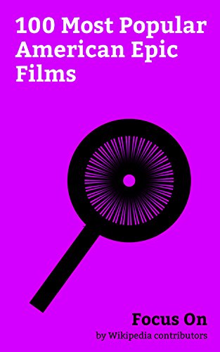 Focus On: 100 Most Popular American Epic Films: Kong: Skull Island, Titanic (1997 film), Wonder Woman (2017 film), Interstellar (film), Star Wars: The ... film), Forrest Gump, Schindler's List, etc.