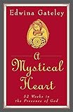 A Mystical Heart: 52 Weeks in the Presence of God