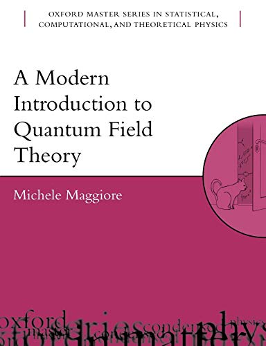 A Modern Introduction to Quantum Field Theory (Oxford Master Series in Physics)
