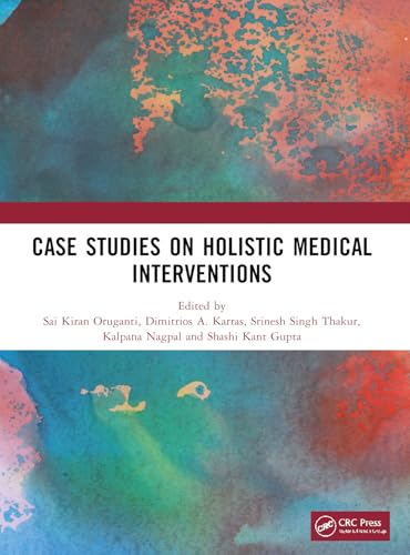 Case Studies on Holistic Medical Interventions (Advancements in Systems Research for Sustainable Development and Interdisciplinary Innovations)