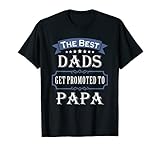 The Best Dads Get Promoted To Papa T-shirt Father's Day Gift T-Shirt
