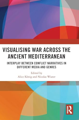 Bild: Visualising War across the Ancient Mediterranean: Interplay between Conflict Narratives in different Media and Genres f�r 173,80 EUR bei amazon.de