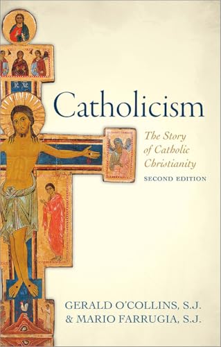 Catholicism: The Story of Catholic Christianity Catholicism: The Story of Catholic Christianity