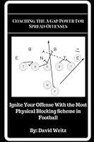 Coaching the A Gap Power For Spread Offenses: Ignite Your Offense With the Most Physical Blocking Scheme in Football 1973149117 Book Cover