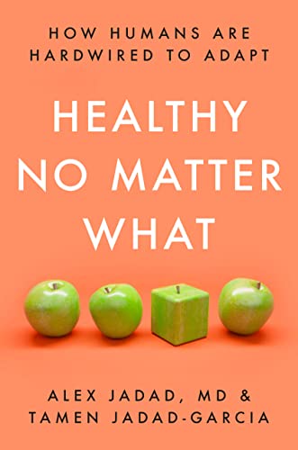 Healthy No Matter What: How Humans Are Hardwired to Adapt 1 Healthy No Matter What: How Humans Are Hardwired to Adapt