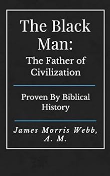Paperback The Black Man: The Father of Civilization Book