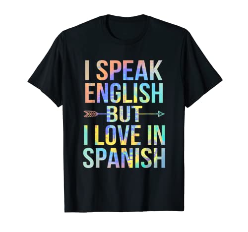 Hablo Inglés Pero Me Amo En Español Divertido Tie-Dye Camiseta