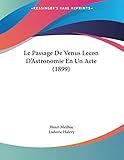 Le Passage De Venus Lecon D'Astronomie En Un Acte (1899) (French Edition)