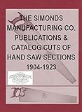 Photo Gallery the simonds manufacturing co. publications & catalog cuts of hand saw sections 1904-1923 (vintage tool catalog reprints) (english edition) Photo Gallery the simonds manufacturing co. publications & catalog cuts of hand saw sections 1904-1923 (vintage tool catalog reprints) (english edition)