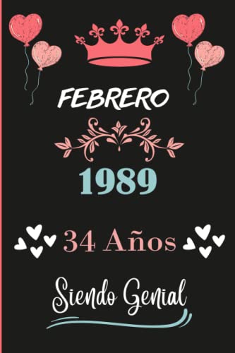 Cuaderno, febrero 1989, 34 Años Siendo Genial: Cuaderno de cumpleaños para ella, regalo de cumpleaños único de 34 años para niñas, hija, amiga,Mujer y Madre nacido en Agosto, cuaderno de cumpleaños.