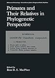 Primates and Their Relatives in Phylogenetic Perspective (Advances in Primatology)