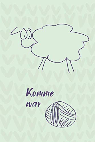 Komme was Wolle: Notizbuch für Strickprojekte