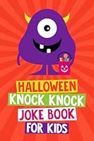 Halloween Knock Knock Joke Book for Kids: Halloween Gifts for Kids 6 - 12 Years Old (Halloween Joke Books for Kids Series) 1955093083 Book Cover