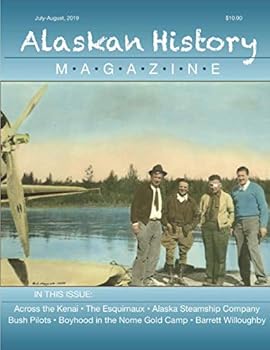 Paperback Alaskan History Magazine: July-August 2019, Volume 1, Number 2 Book
