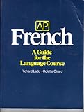 Ap French: A Guide for the Language Course