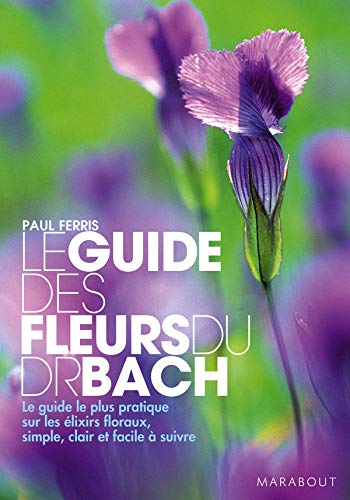 Télécharger Le guide des fleurs du Docteur Bach livre En ligne