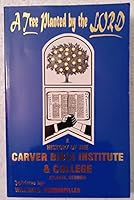 A Tree Planted By The Lord: A History Of The Carver Bible Institute And College, Atlanta, Georgia 0971535809 Book Cover