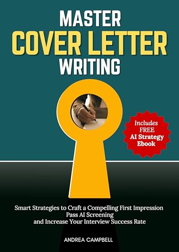 Master Cover Letter Writing: Smart Strategies to Craft a Compelling First Impression Pass AI Screening and Increase Your Interview Success Rate (Employability Skills)
