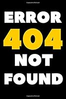 Error 404 Not Found : Bullet Journal /Notebook/Journal Gift 120 Page, Lined, 6 X 9 (15. 2 X 22. 9 Cm) 1672782449 Book Cover