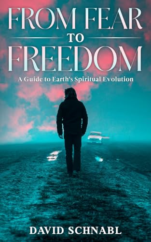 From Fear to Freedom: A Guide to Earth’s Spiritual Evolution
