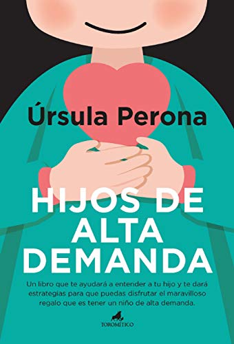 Hijos De Alta Demanda. Manual para padres (Padres y educadores)