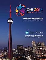 CHI 14 Proceedings of the SIGCHI Conference on Human Factors in Computing Systems Vol 3A 1450332897 Book Cover