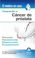 Comprender el cáncer de próstata: Cómo prevenirlo, cómo detectarlo a tiempo, diagnóstico y tratamiento, la perspectiva del paciente 8497353609 Book Cover