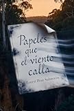  Papeles que el viento calla: Una novela sobre silencios heredados, amores que se van y vientos que devuelven la paz (Spanish Edition)