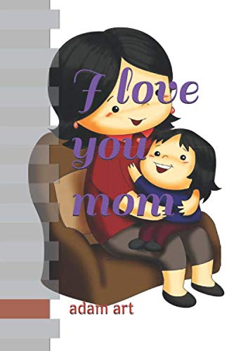 I love you mom