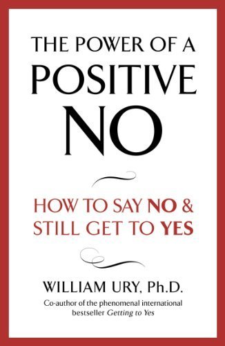 The Power of A Positive No by William Ury (2008-04-03)