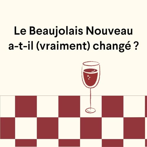 Le Beaujolais Nouveau a-t-il (vraiment) chang&eacute; ?