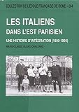 Les Italiens dans l'Est parisien: Une histoire d'intégration, 1880-1960