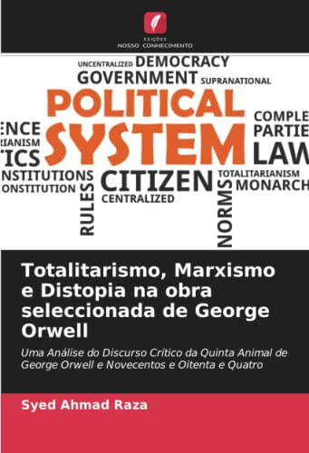Totalitarismo, Marxismo e Distopia na obra seleccionada de George Orwell: Uma Análise do Discurso Crítico da Quinta Animal de George Orwell e Novecentos e Oitenta e Quatro