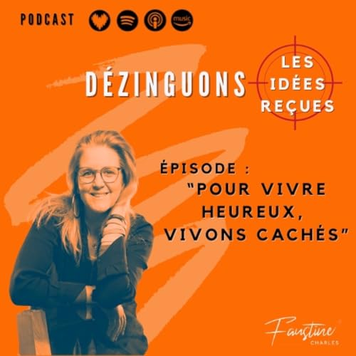 D&eacute;zinguons les id&eacute;es re&ccedil;ues : "Pour vivre heureux, vivons cach&eacute;s"