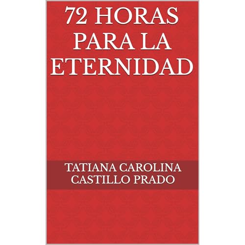 72 horas para la eternidad Audiolibro Por Tatiana Carolina Castillo Prado arte de portada