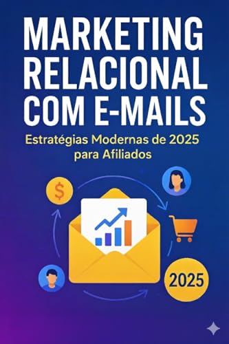 Marketing Relacional com E-mails: Estratégias Modernas de 2025 pa...