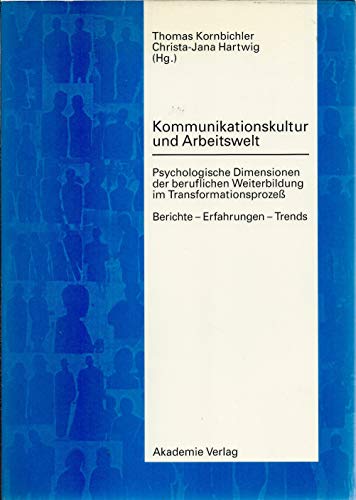 Kommunikationskultur und Arbeitswelt: Psychologische Dimensionen der beruflichen Weiterbildung im Transformationsprozeß