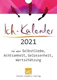 Ich-Kalender 2021: Für mehr Selbstliebe, Achtsamkeit, Gelassenheit, Wertschätzung