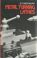Metal Turning Lathes: Their Design, Application and Operation 0852427840 Book Cover