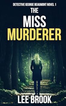 Paperback The Miss Murderer: An absolutely gripping, heart-pounding and addictive crime thriller with a massive twist (A Detective George Beaumont Thriller Book 1) (The West Yorkshire Crime Thrillers) Book